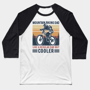 Father's Day Retro Mountain Biking Dad Like Regular Dad But Cooler Baseball T-Shirt